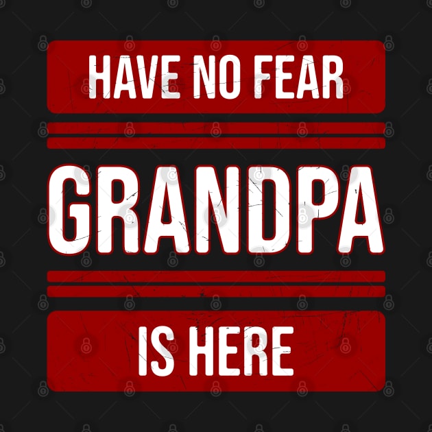 Have no fear Grandpa is here by Nana On Here