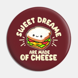 Sweet Dreams Are Made of Cheese Pin