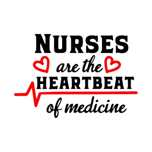 Nurses Are The Heartbeat of Medicine T-Shirt