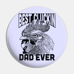 Best Cluckin DAD ever Pin