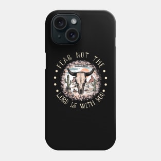 Fear Not The Lord Is With You Bull Skull Desert Phone Case