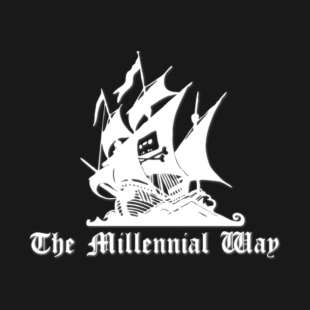 The Millennial Way Pirate Bay Logo Humor Millennials by ballhard