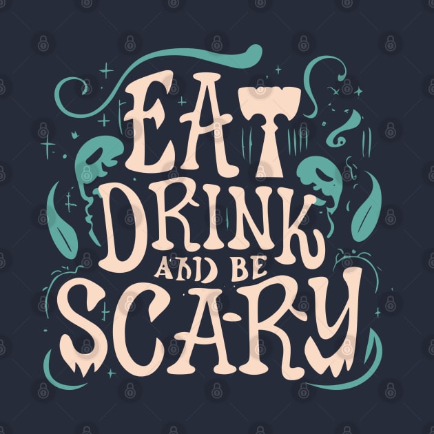 Halloween Feast Eat, Drink, and Be Scary by Quote'x