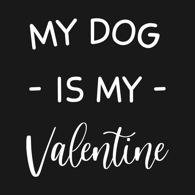 My Dog Is My Valentine , Dog Lover , Funny Valentine's , Valentine's Day, Dog Mom, Fur Mama For Life, Dog Valentine by creativitythings 