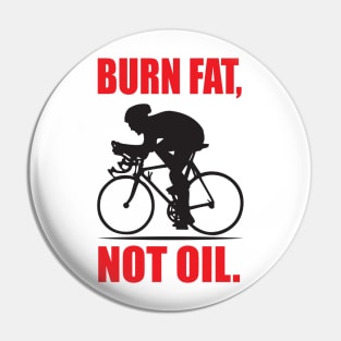 Burn fat, not oil Pin