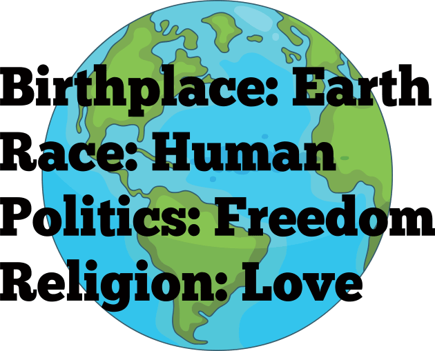 Birthplace: Earth, Race: Human, Politics: Freedom, Religion: Love Kids T-Shirt by Alema Art