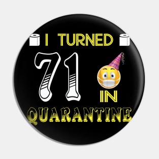 I Turned 71 in quarantine Funny face mask Toilet paper Pin