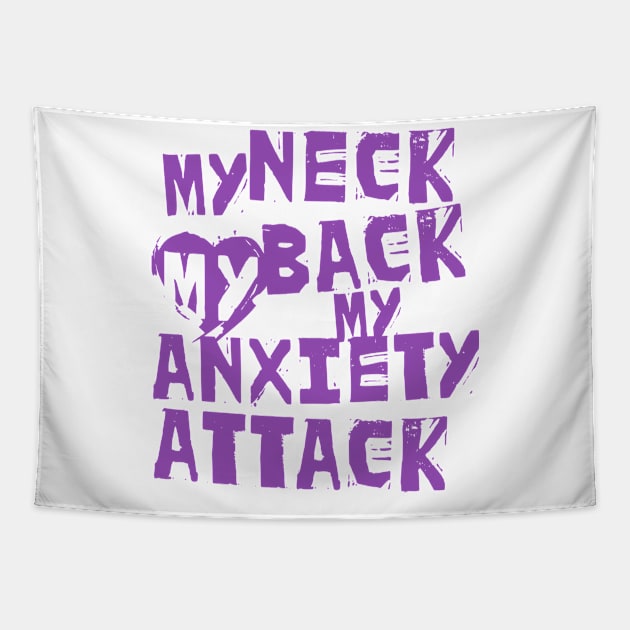 My Neck, My Back, My Anxiety Attack Tapestry by Lunomerchedes