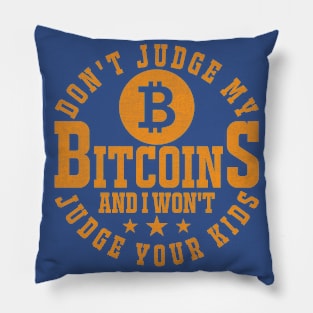 Don't Judge My Bitcoins Pillow