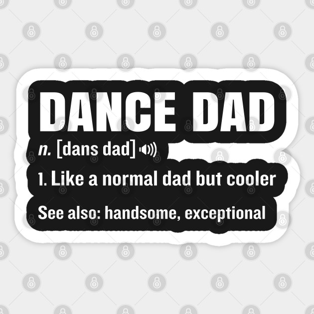 Dance Dad Funny Definition Meaning Fathers Day Gag Gift Dance Dad Pegatina Teepublic Mx