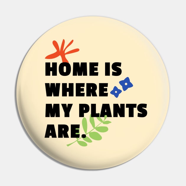 Home is Where My Plants Are Pin by SallySunday
