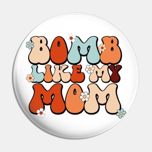 Bomb Like My Mom, Like My Mommy Pin