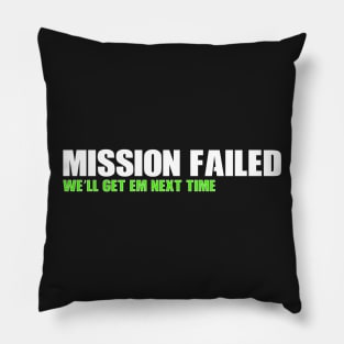 Mission Failed Pillow