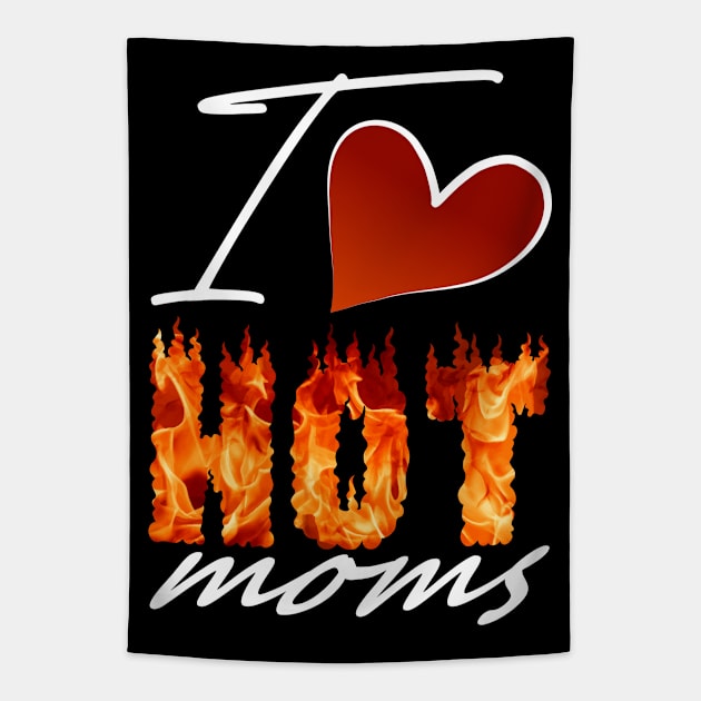 I Love Hot Moms Gifts Tapestry by 66designer99