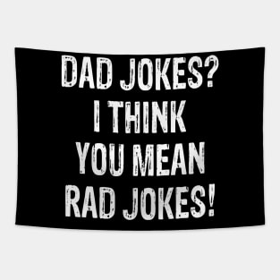 Funny Father Day Gift Dad jokes I think you mean rad jokes Tapestry