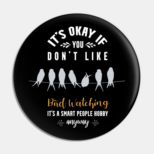 it's okay if you don't like bird watching, It's a smart people hobby anyway Pin by Teekingdom