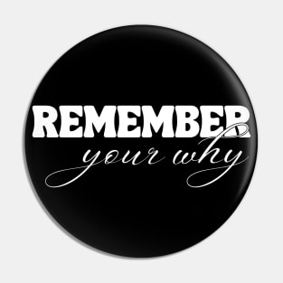 Remember Your Why Pin