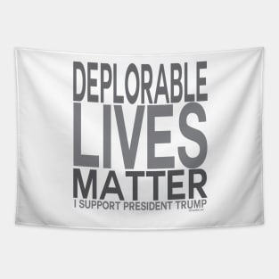 Pro Trump Deplorable Lives Matter - I Support  President Trump Tapestry