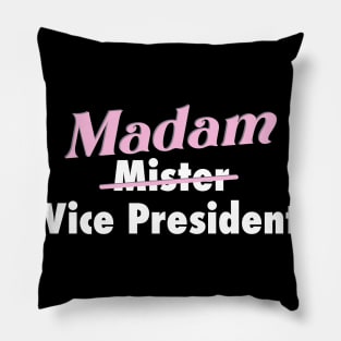 Kamala is our VP - Madam Vice President to you. Pillow