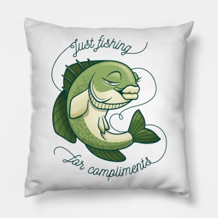 I'm fishing for compliments Pillow