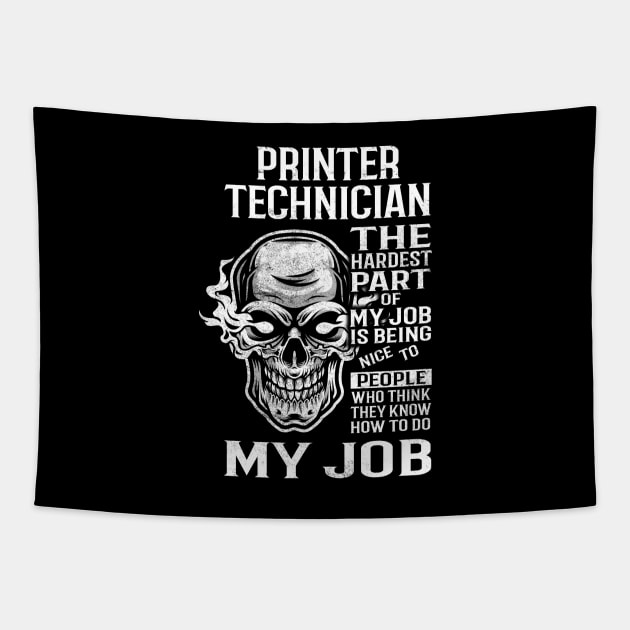 Printer Technician T Shirt - The Hardest Part Gift Item Tee Tapestry by candicekeely6155