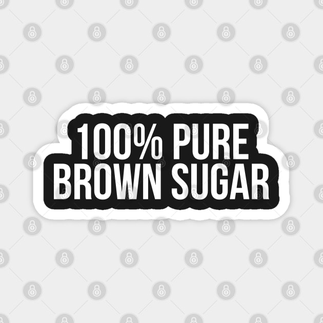 100% Pure Brown Sugar. African American Afrocentric Shirts, Hoodies, and gifts Magnet by UrbanLifeApparel