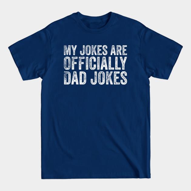 Disover Mens My Jokes Are Officially Dad Jokes Funny Dad Gift - Funny - T-Shirt