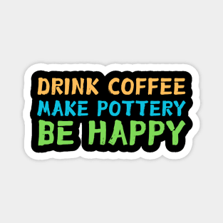 Drink Coffee Make Pottery Ceramist Magnet