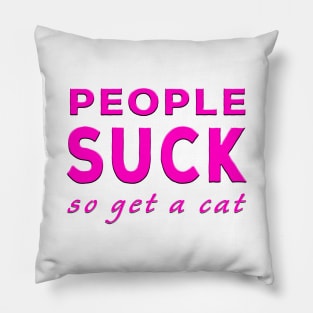 People Suck So Get A Cat Pink Pillow