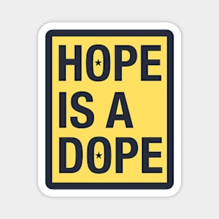 HOPE IS. DOPE Magnet