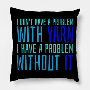 I don't have a problem with yarn Pillow
