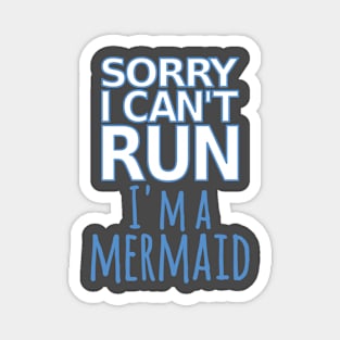 Sorry I Can't Run I'm A Mermaid Sarcastic Funny Track Runner design Magnet