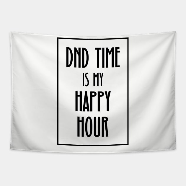 DND Time is my Happy Hour Tapestry by OfficialTeeDreams