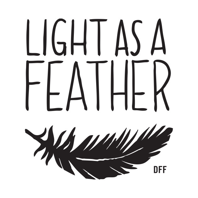 Light As a Feather, Stiff as a Board (two-sided) by drunkfeministfilms
