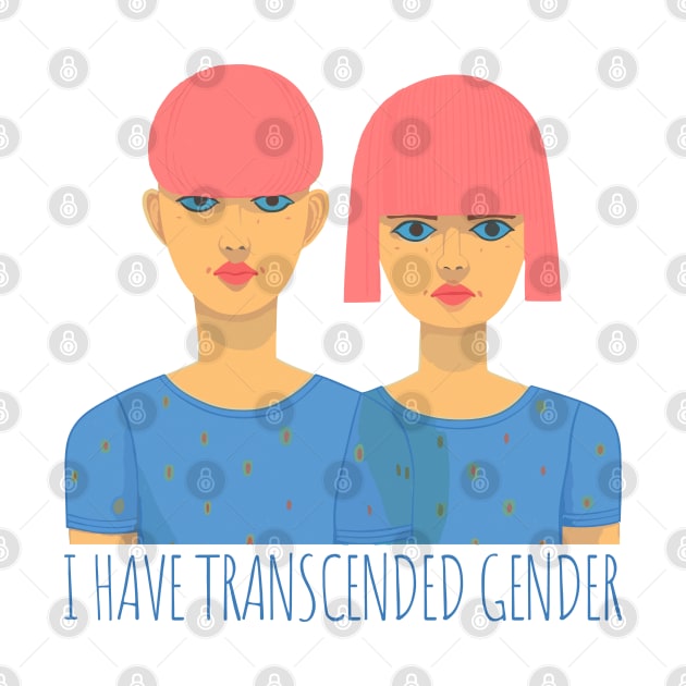 I Have Transcended Gender by DrumRollDesigns