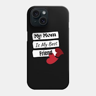 My Mom Is My Best Friend Phone Case