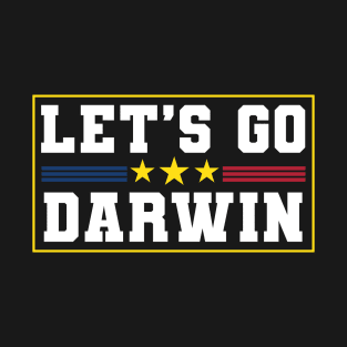 Lets Go Darwin Funny Sarcastic T-Shirt