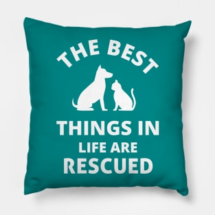 the best things in life are rescued Pillow