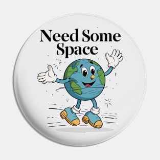 Need Some Space Pin