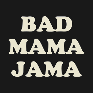 Bad Mama Jama Meme T-Shirt