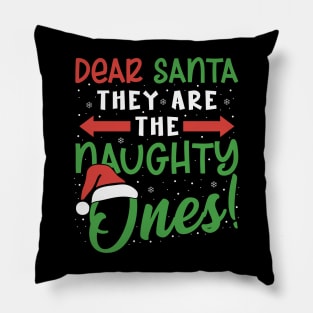 Dear Santa They Are The Naughty Ones Funny Christmas Holiday Pillow