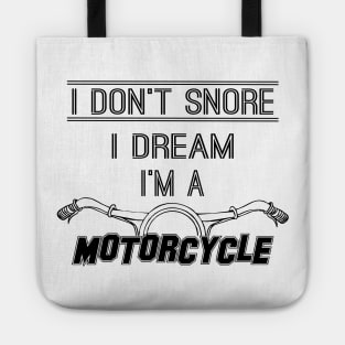 I Don't Snore I Dream I'm a Motorcycle. Husband Gift Daddy Gift Gift for Dad Tote