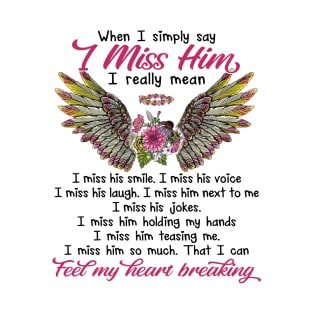 When I Simply Say I Miss Him T-Shirt