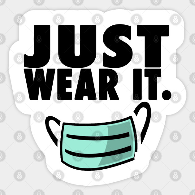 Just Wear It Funny Mask Gift Idea Social Distancing Flu Meme