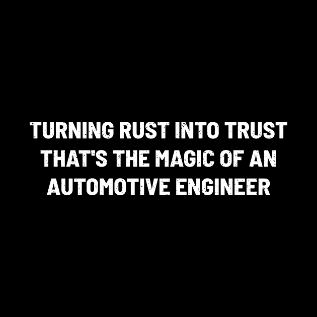 Turning Rust into Trust – That's the Magic of an Automotive Engineer by trendynoize