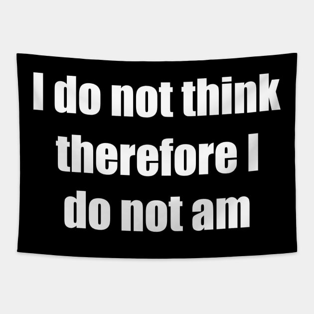 i do not think therefore i do not am Tapestry by iamcrayonkid