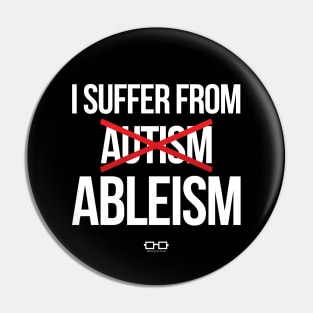 I Suffer From Ableism Pin