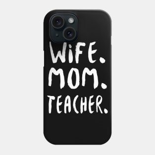 Wife Mom Teacher Phone Case