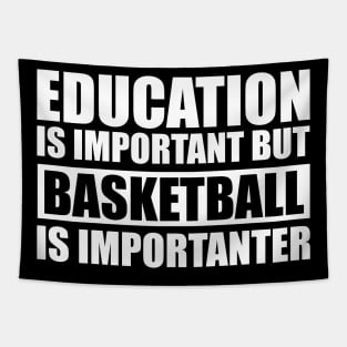 Education Is Important But Basketball Is Importanter Tapestry