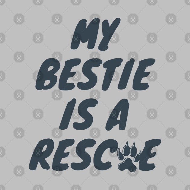 My Bestie is a Rescue by NatWell